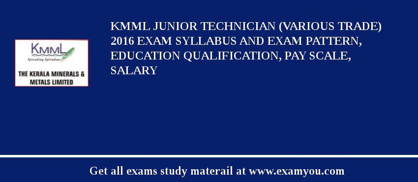 KMML Junior Technician (Various Trade) 2018 Exam Syllabus And Exam Pattern, Education Qualification, Pay scale, Salary
