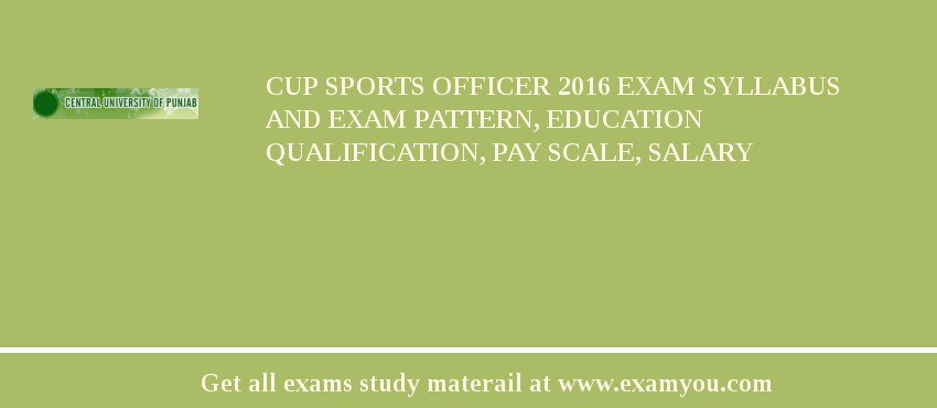 CUP Sports Officer 2018 Exam Syllabus And Exam Pattern, Education Qualification, Pay scale, Salary