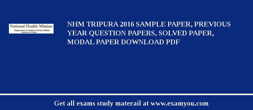NHM Tripura 2018 Sample Paper, Previous Year Question Papers, Solved Paper, Modal Paper Download PDF