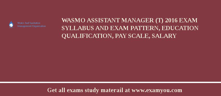 WASMO Assistant Manager (T) 2018 Exam Syllabus And Exam Pattern, Education Qualification, Pay scale, Salary