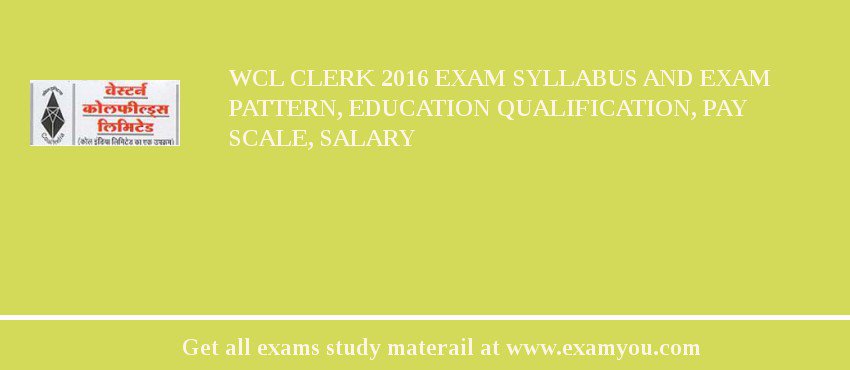 WCL Clerk 2018 Exam Syllabus And Exam Pattern, Education Qualification, Pay scale, Salary