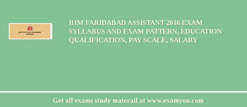 IHM Faridabad Assistant 2018 Exam Syllabus And Exam Pattern, Education Qualification, Pay scale, Salary