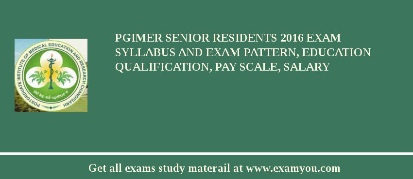 PGIMER Senior Residents 2018 Exam Syllabus And Exam Pattern, Education Qualification, Pay scale, Salary