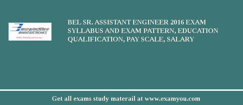 BEL Sr. Assistant Engineer 2018 Exam Syllabus And Exam Pattern, Education Qualification, Pay scale, Salary
