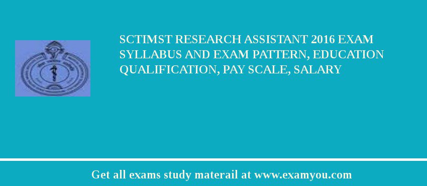 SCTIMST Research Assistant 2018 Exam Syllabus And Exam Pattern, Education Qualification, Pay scale, Salary
