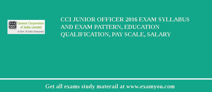 CCI Junior Officer 2018 Exam Syllabus And Exam Pattern, Education Qualification, Pay scale, Salary