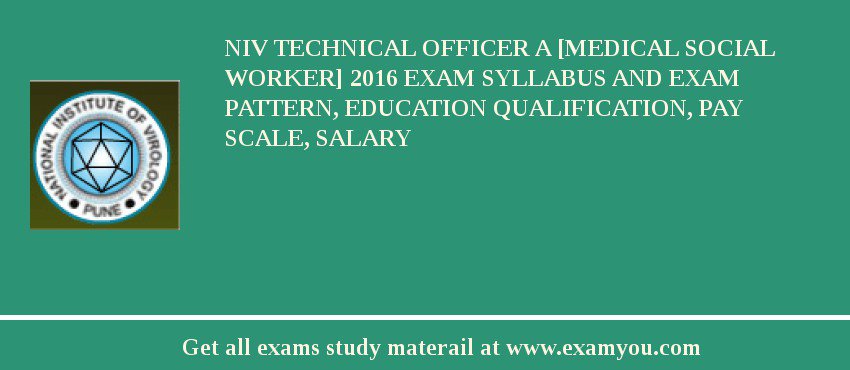 NIV Technical Officer A [Medical Social Worker] 2018 Exam Syllabus And Exam Pattern, Education Qualification, Pay scale, Salary