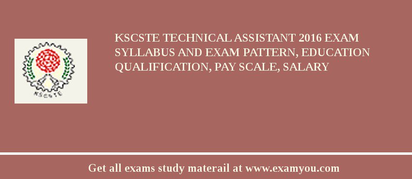 KSCSTE Technical Assistant 2018 Exam Syllabus And Exam Pattern, Education Qualification, Pay scale, Salary