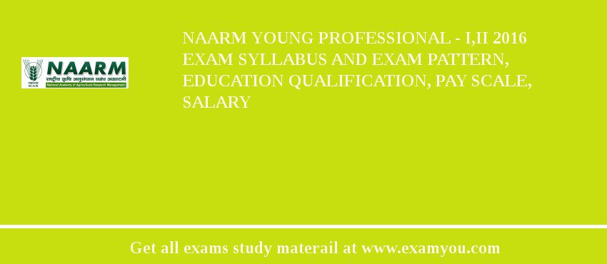 NAARM Young Professional - I,II 2018 Exam Syllabus And Exam Pattern, Education Qualification, Pay scale, Salary