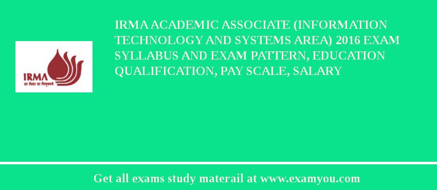 IRMA Academic Associate (Information Technology and Systems Area) 2018 Exam Syllabus And Exam Pattern, Education Qualification, Pay scale, Salary