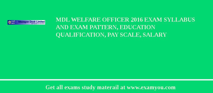 MDL Welfare Officer 2018 Exam Syllabus And Exam Pattern, Education Qualification, Pay scale, Salary