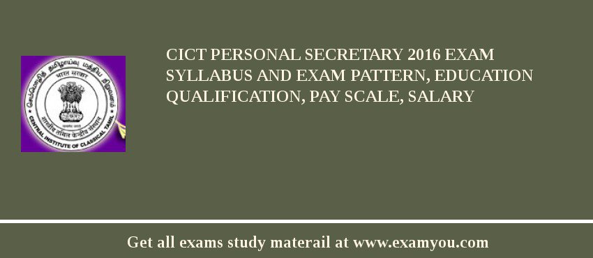 CICT Personal Secretary 2018 Exam Syllabus And Exam Pattern, Education Qualification, Pay scale, Salary