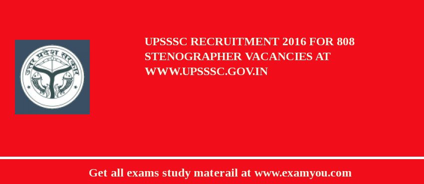 UPSSSC Recruitment 2018 For 808 Stenographer Vacancies at www.upsssc.gov.in