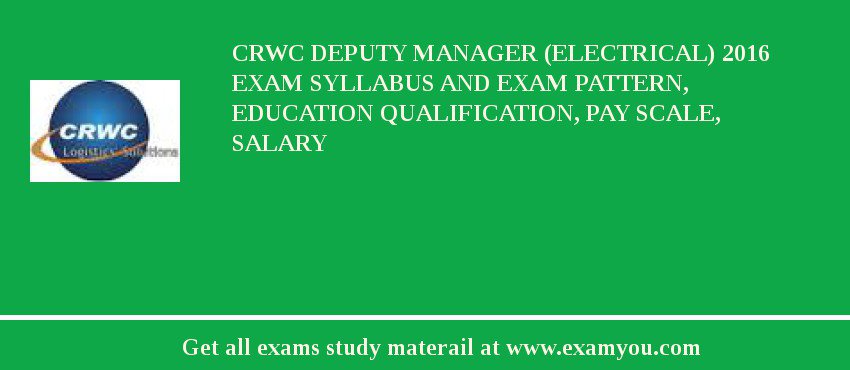 CRWC Deputy Manager (Electrical) 2018 Exam Syllabus And Exam Pattern, Education Qualification, Pay scale, Salary