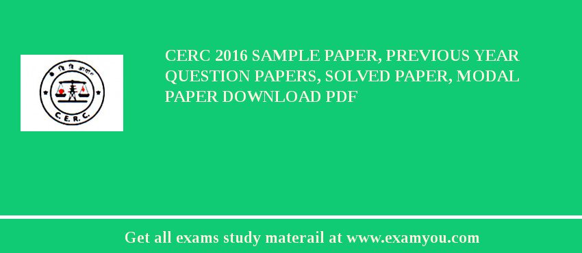 CERC 2018 Sample Paper, Previous Year Question Papers, Solved Paper, Modal Paper Download PDF