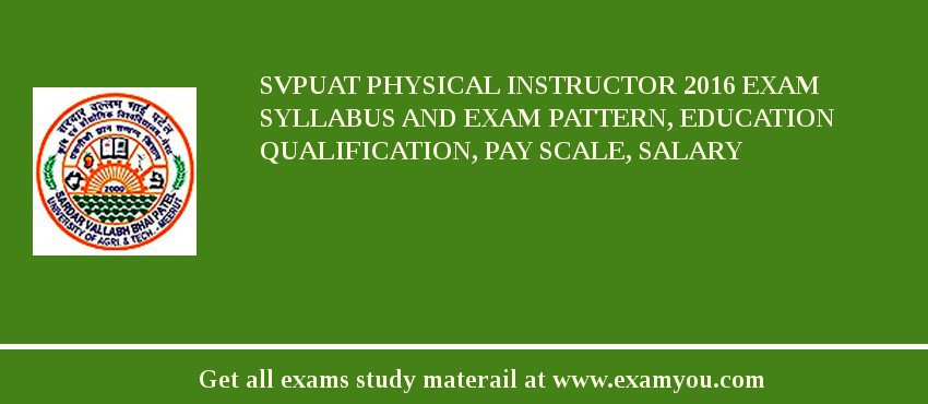 SVPUAT Physical Instructor 2018 Exam Syllabus And Exam Pattern, Education Qualification, Pay scale, Salary