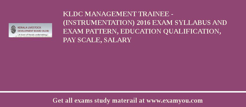 KLDC Management Trainee - (Instrumentation) 2018 Exam Syllabus And Exam Pattern, Education Qualification, Pay scale, Salary