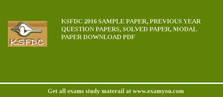 KSFDC 2018 Sample Paper, Previous Year Question Papers, Solved Paper, Modal Paper Download PDF