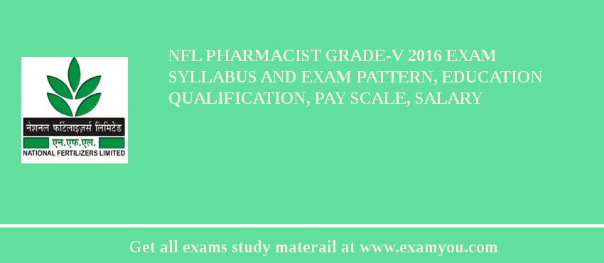 NFL Pharmacist Grade-V 2018 Exam Syllabus And Exam Pattern, Education Qualification, Pay scale, Salary