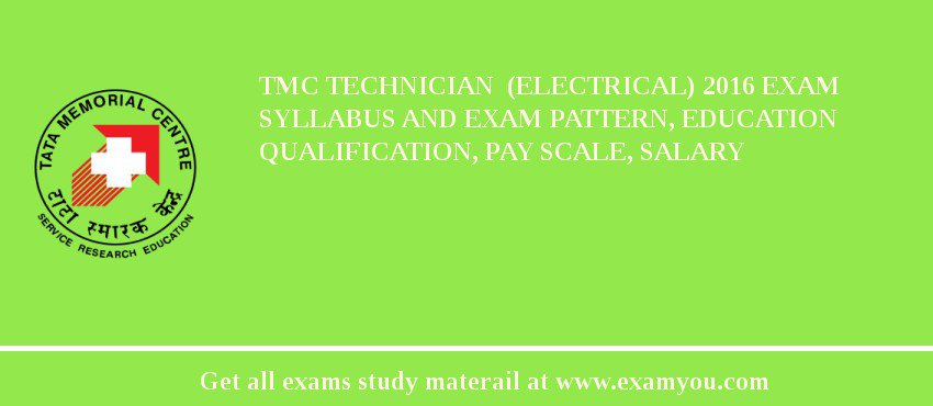 TMC Technician  (Electrical) 2018 Exam Syllabus And Exam Pattern, Education Qualification, Pay scale, Salary