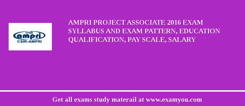 AMPRI Project Associate 2018 Exam Syllabus And Exam Pattern, Education Qualification, Pay scale, Salary