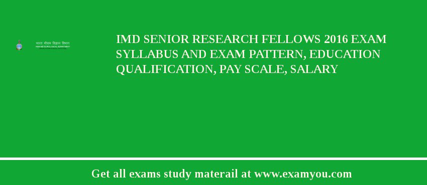 IMD Senior Research Fellows 2018 Exam Syllabus And Exam Pattern, Education Qualification, Pay scale, Salary