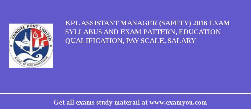 KPL Assistant Manager (Safety) 2018 Exam Syllabus And Exam Pattern, Education Qualification, Pay scale, Salary