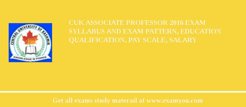 CUK Associate Professor 2018 Exam Syllabus And Exam Pattern, Education Qualification, Pay scale, Salary