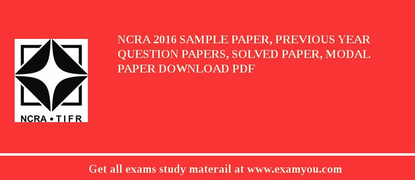 NCRA 2018 Sample Paper, Previous Year Question Papers, Solved Paper, Modal Paper Download PDF