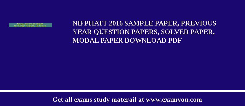 NIFPHATT 2018 Sample Paper, Previous Year Question Papers, Solved Paper, Modal Paper Download PDF