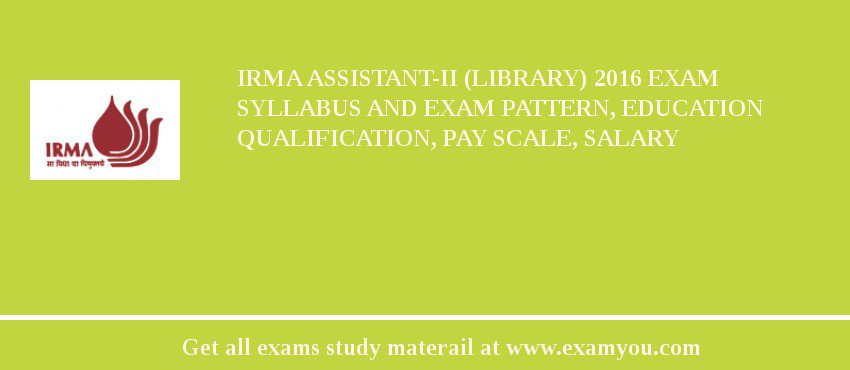IRMA Assistant-II (Library) 2018 Exam Syllabus And Exam Pattern, Education Qualification, Pay scale, Salary