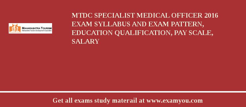 MTDC Specialist Medical officer 2018 Exam Syllabus And Exam Pattern, Education Qualification, Pay scale, Salary