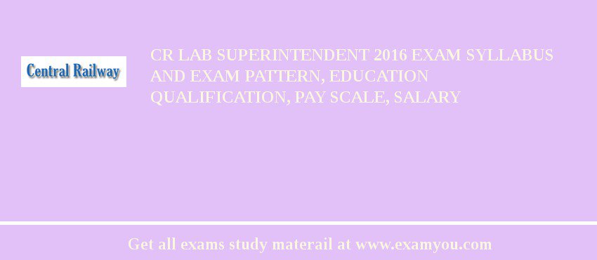 CR Lab Superintendent 2018 Exam Syllabus And Exam Pattern, Education Qualification, Pay scale, Salary