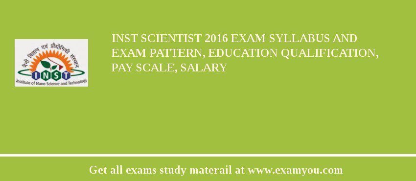 INST Scientist 2018 Exam Syllabus And Exam Pattern, Education Qualification, Pay scale, Salary