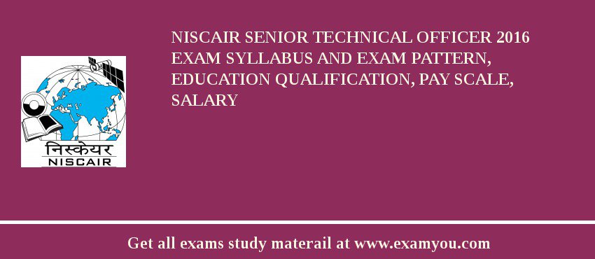 NISCAIR Senior Technical Officer 2018 Exam Syllabus And Exam Pattern, Education Qualification, Pay scale, Salary