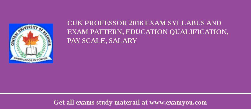 CUK Professor 2018 Exam Syllabus And Exam Pattern, Education Qualification, Pay scale, Salary