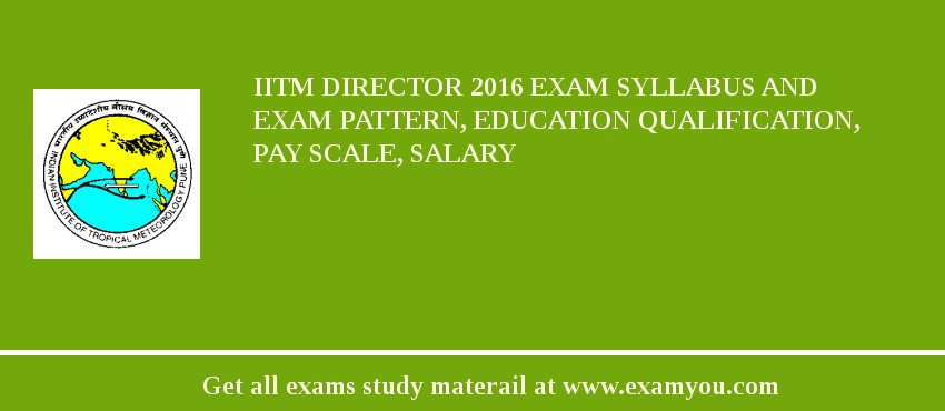 IITM Director 2018 Exam Syllabus And Exam Pattern, Education Qualification, Pay scale, Salary