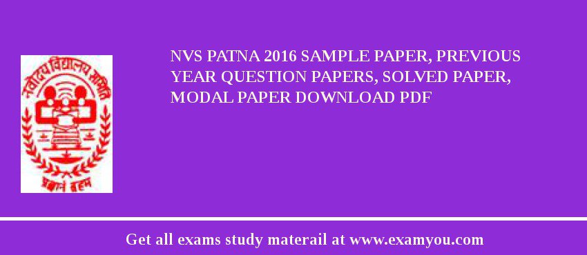 NVS Patna 2018 Sample Paper, Previous Year Question Papers, Solved Paper, Modal Paper Download PDF