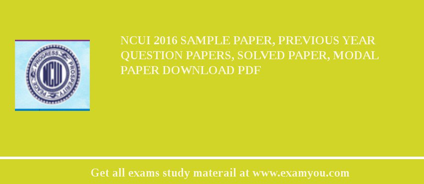 NCUI 2018 Sample Paper, Previous Year Question Papers, Solved Paper, Modal Paper Download PDF
