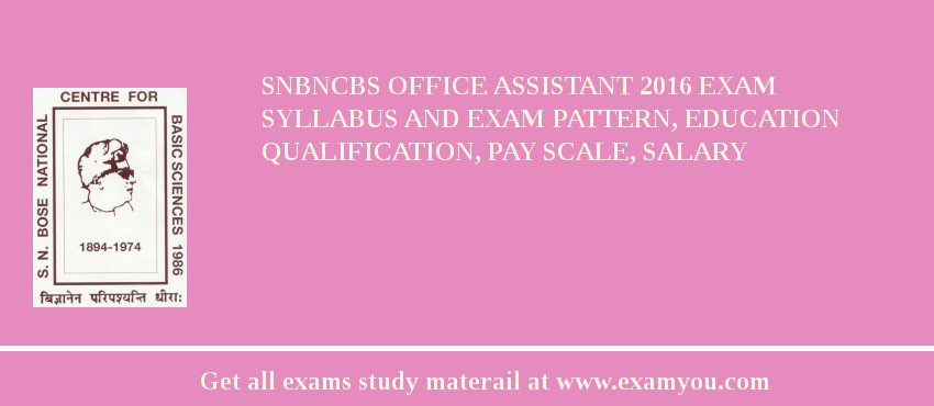 SNBNCBS Office Assistant 2018 Exam Syllabus And Exam Pattern, Education Qualification, Pay scale, Salary