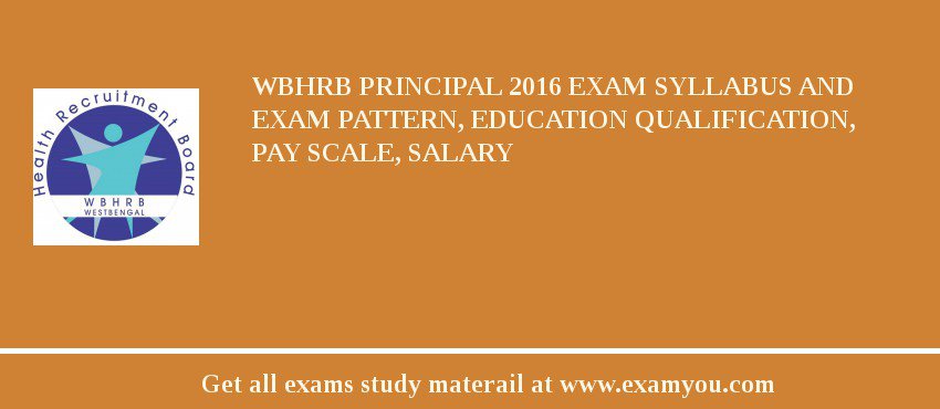 WBHRB Principal 2018 Exam Syllabus And Exam Pattern, Education Qualification, Pay scale, Salary
