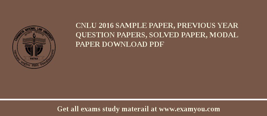CNLU 2018 Sample Paper, Previous Year Question Papers, Solved Paper, Modal Paper Download PDF