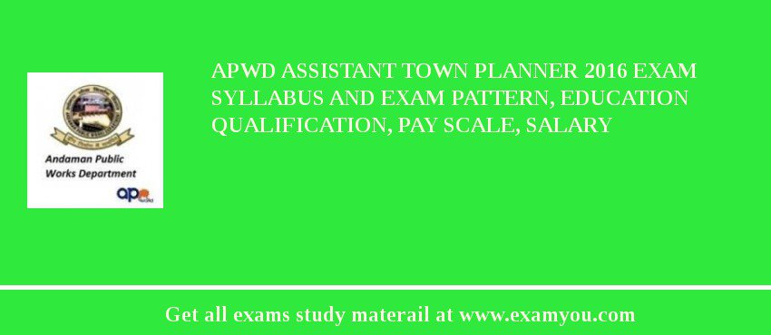 APWD Assistant Town Planner 2018 Exam Syllabus And Exam Pattern, Education Qualification, Pay scale, Salary