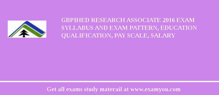 GBPIHED Research Associate 2018 Exam Syllabus And Exam Pattern, Education Qualification, Pay scale, Salary
