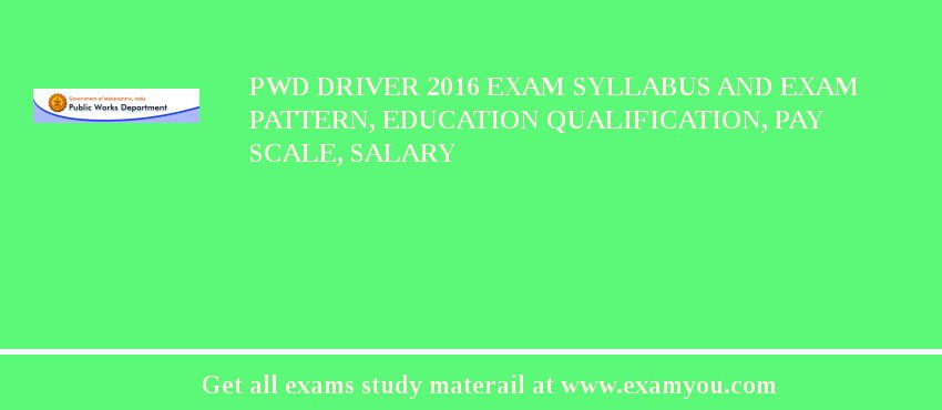 PWD Driver 2018 Exam Syllabus And Exam Pattern, Education Qualification, Pay scale, Salary