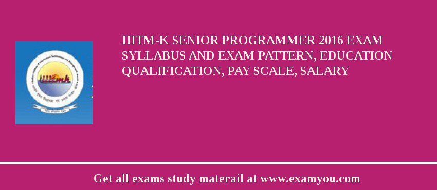 IIITM-K Senior Programmer 2018 Exam Syllabus And Exam Pattern, Education Qualification, Pay scale, Salary
