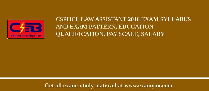 CSPHCL Law Assistant 2018 Exam Syllabus And Exam Pattern, Education Qualification, Pay scale, Salary