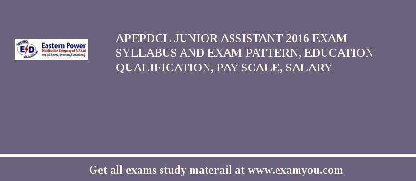 APEPDCL Junior Assistant 2018 Exam Syllabus And Exam Pattern, Education Qualification, Pay scale, Salary