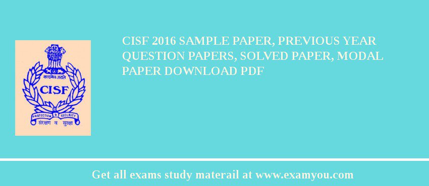 CISF 2018 Sample Paper, Previous Year Question Papers, Solved Paper, Modal Paper Download PDF