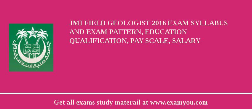 JMI Field Geologist 2018 Exam Syllabus And Exam Pattern, Education Qualification, Pay scale, Salary